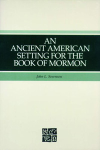 An Ancient American Setting For The Book Of Mormon